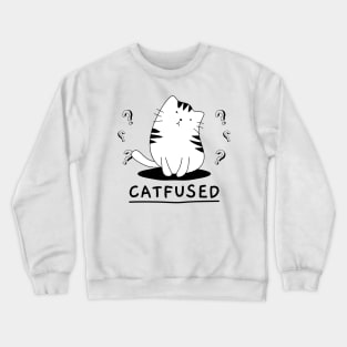 Catfused about you Crewneck Sweatshirt